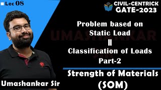 Lec 08 Problem based on Static Load || Classification of Loads Part-2|| SOM || Umashankar Sir | GATE