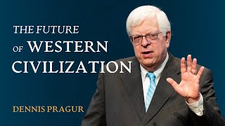 Dennis Prager Sketches the Future of Western Civilization