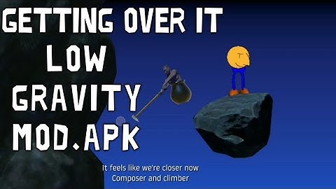Getting over it low gravity mod Android gameplay