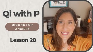Qigong For Anxiety - Qi with P Live - Lesson 28