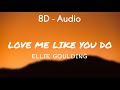 Ellie Goulding - Love Me Like You Do (Lyrics) 8D - Audio