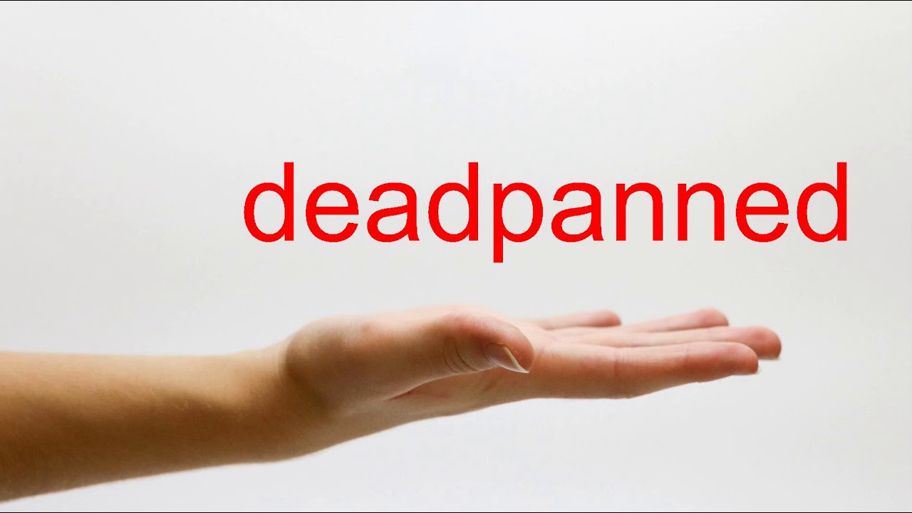 How to Pronounce deadpanned - American English