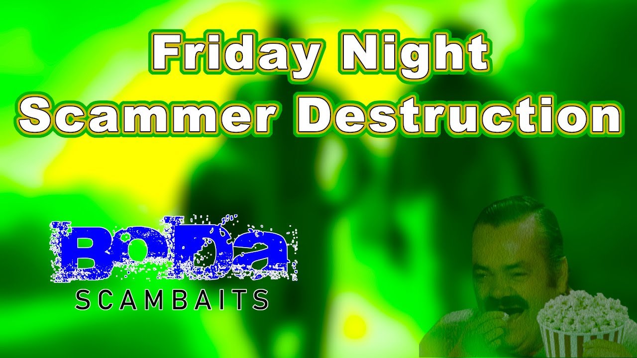 Friday Night Scammer Destruction 10 07 2022