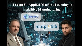 Lesson 5 (Part A) - Applied Machine Learning in Additive Manufacturing: NumPy Arrays