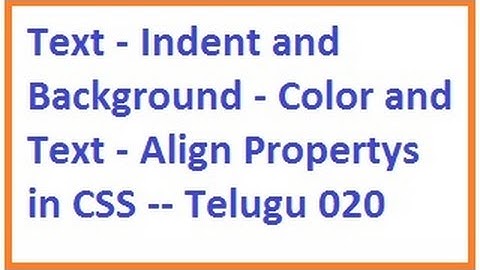 Text Indent and Background Color and Text Align Propertys in  CSS --  Telugu 20-vlr training