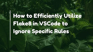 How to Efficiently Utilize Flake8 in VSCode to Ignore Specific Rules