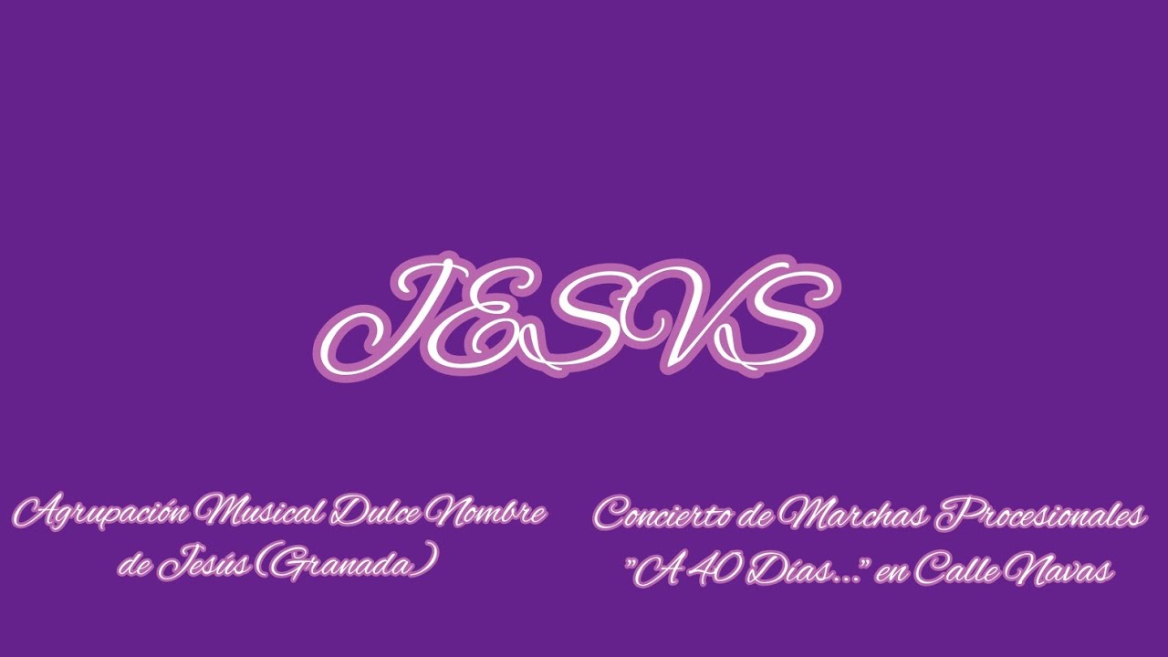 JESVS (ESTRENO) - AM Dulce Nombre de Jesús (Granada) - Concierto de Marchas Procesionales A 40 Días