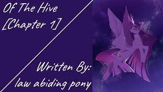 Of The Hive [Chapter 1] [Requested] (Fanfic Reading - Dramatic MLP)