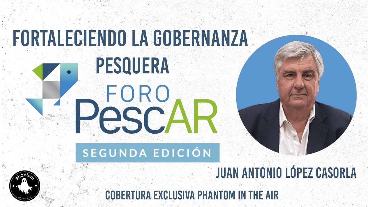 El rol del estado en la lucha contra la pesca Ilegal #ForoPescAR2026 | Juan Antonio Lopez Cazorla