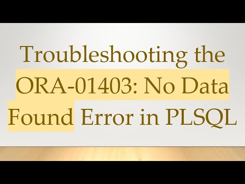 Troubleshooting the ORA-01403: No Data Found Error in PLSQL