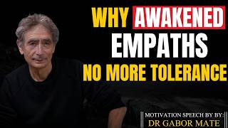 5 Things Awakened Empaths No Longer Tolerate | Dr Gabor Mate | MOTIVATIONAL SPEECH |