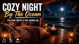 🌙 Cozy Night by the Ocean | Relaxing Waves & Fire Sounds 🔥🌊