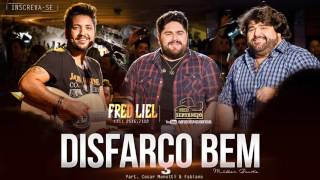 Fred Liel e Cesar Menotti & Fabiano   Disfarço Bem DVD 2016