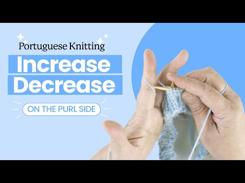 How to increase and decrease when working on the purl side Portuguese Style