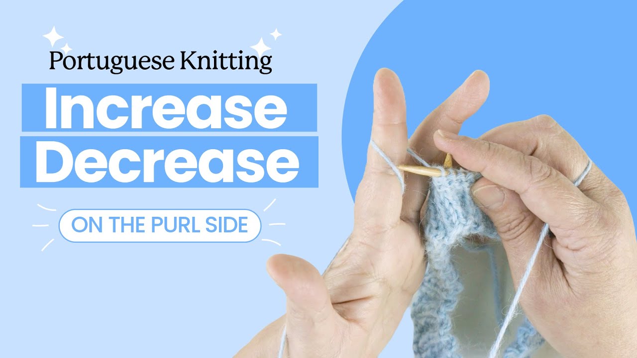 How to increase and decrease when working on the purl side Portuguese Style