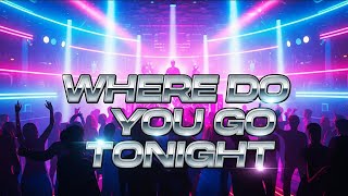 Where Do You Go Tonight | 90s Eurodance Revival | Emotional Dance Anthem