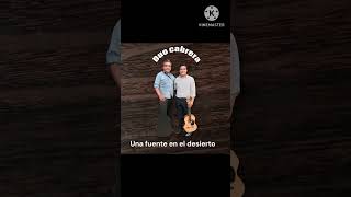 Dúo cabrera ( una fuente en el desierto  )