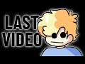 This is my last video.