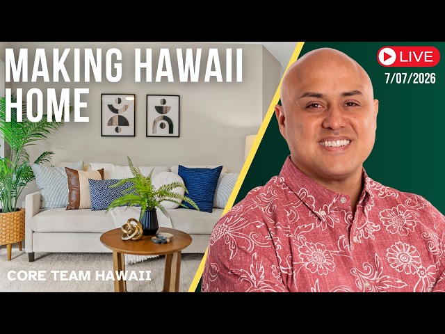 7/7/2026 Making Hawaii Home - LIVE w/Core Team Hawaii - YouTube
