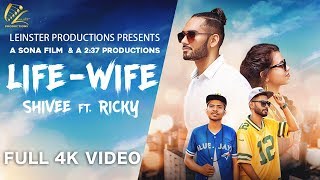 LIFE WIFE - SHIVEE FT. RICKY (FULL SONG) LATEST PUNJABI SONGS 2018 | LEINSTER PRODUCTIONS