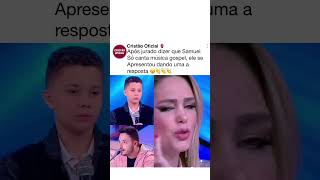 após jurado dizer que Samuel só canta música gospel ele Deu uma resposta incrível !😱😱👏👏