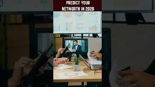 Predict Your Net Worth in 2028! 💸 #Entrepreneur #Business  #shots