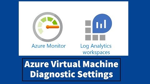 AZ-104 Hands-On Lab 11: Task 5: Configure Azure Virtual Machine Diagnostic Settings