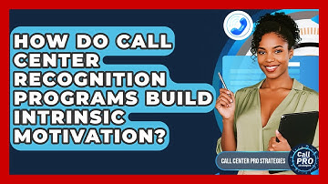How Do Call Center Recognition Programs Build Intrinsic Motivation? - Call Center Pro Strategies