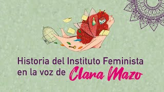 Historia del Instituto Feminista desde la voz de Clara Mazo