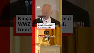 King Charles gifts US president WW2 submarine bell from ‘HMS Trump’. #DonaldTrump #BBCNews