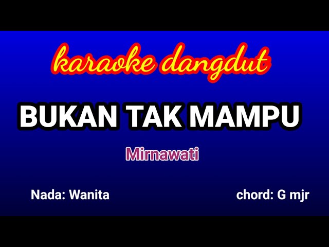 BUKAN TAK MAMPU- Mirnawati Karaoke class=