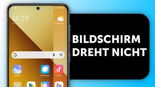 Android Bildschirm dreht sich nicht – Auto Rotation aktivieren & Problem lösen (Anleitung)