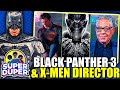 Black panther 3  xmen director  new superman suit reveal  new fantastic four castings  batman