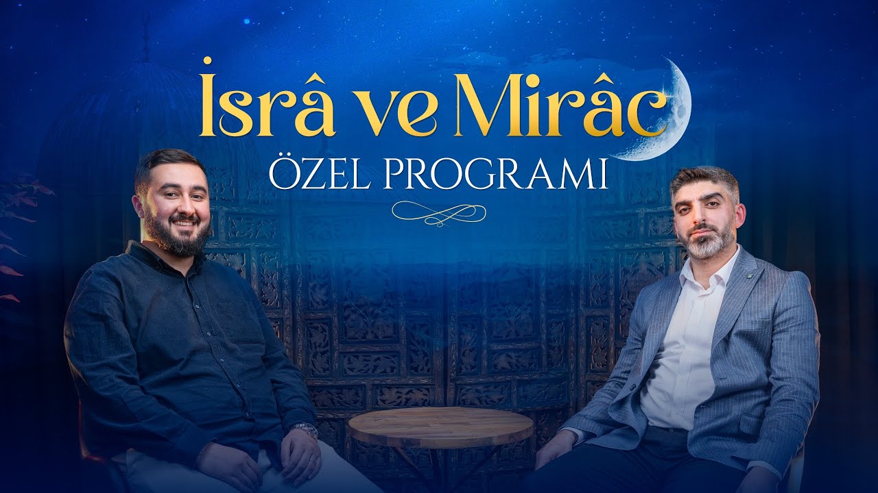 İsrâ ve Mirâc Özel Programı | Konuk: İlahiyatçı Hüseyin Özdemir | Sunucu: Fatih Şen