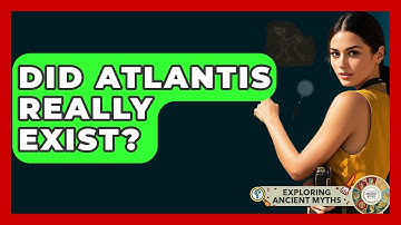 Did Atlantis Really Exist? - Exploring Ancient Myths