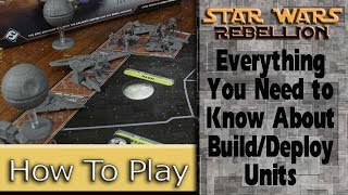 Building and Deploying Units: How To Play Star Wars: Rebellion, Part 5