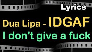 Dua Lipa - IDGAF Lyrics (I Don't Give a Fuck) | Lyrical Video