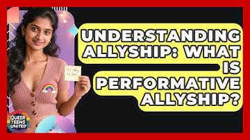 Understanding Allyship: What Is Performative Allyship? - Queer Teens United