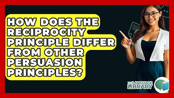 How Does The Reciprocity Principle Differ From Other Persuasion Principles? - The Language Library