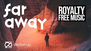 Declan DP - Far Away (Royalty Free Music)