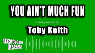 Toby Keith - You Ain't Much Fun (Karaoke Version)