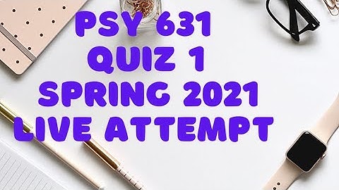 PSY631 Psychological Testing & Measurements QUIZ 1 spring 2021 live attempt