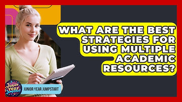 What Are The Best Strategies For Using Multiple Academic Resources? - Junior Year Jumpstart