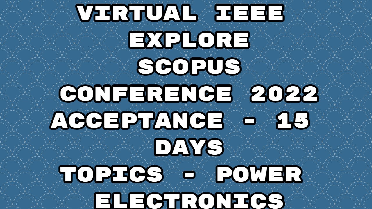 IEEE explore international conference 2022/ virtual scopus conference 2022/ 15 days acceptance