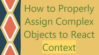 How to Properly Assign Complex Objects to React Context