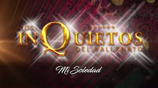 Mi Soledad, Los Inquietos Del Vallenato - Audio