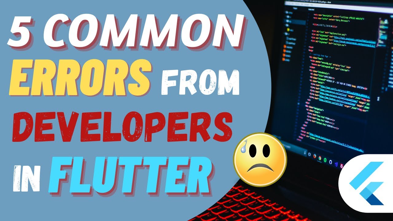 5 Common Errors OR Mistakes Developers make in Flutter
