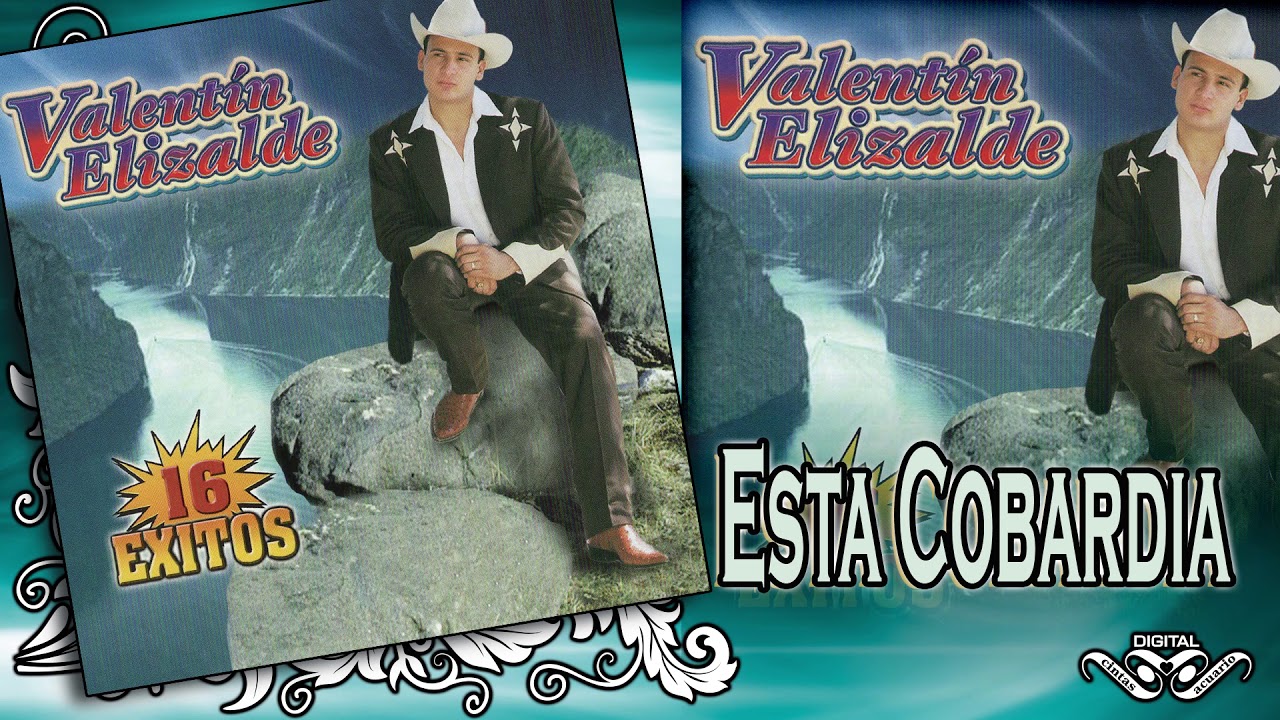 Esta Cobardia Valentin Elizalde 16 Exitos Youtube