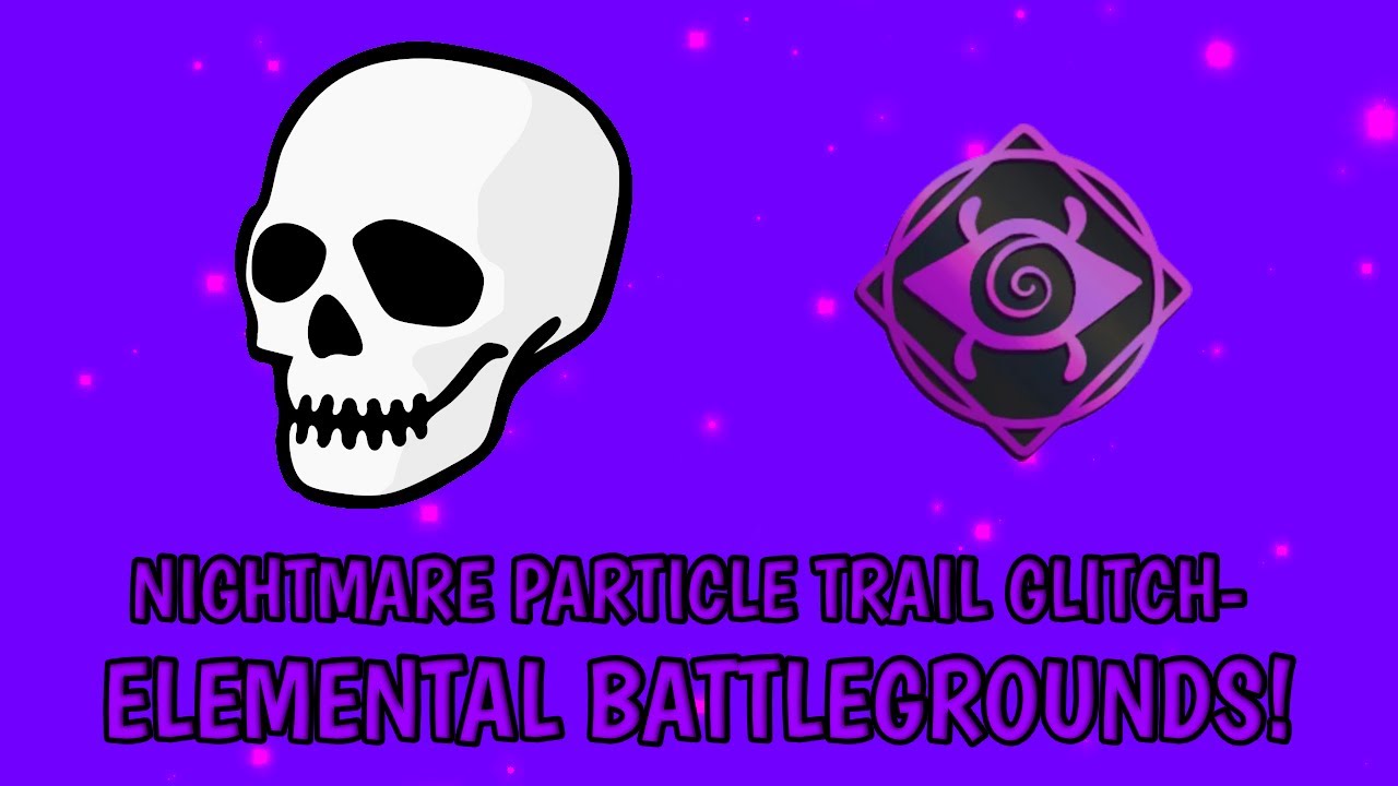 Nightmare Particle Trail Elemental Battlegrounds Glitch (Roblox)
