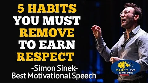 5 Habits You Must Remove to Earn Instantly Respect | Simon Sinek Motivational Speech |